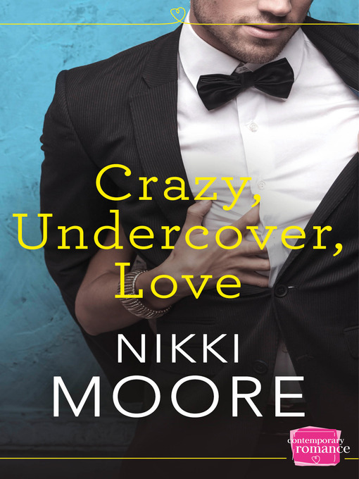 Title details for Crazy, Undercover, Love by Nikki Moore - Wait list